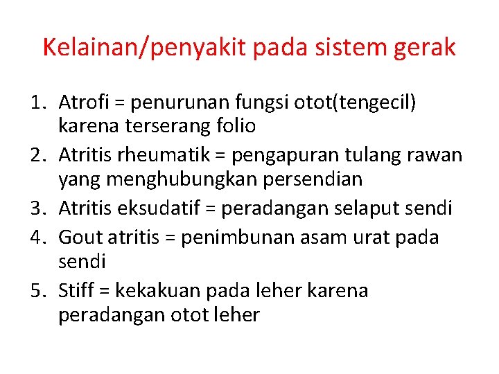 Kelainan/penyakit pada sistem gerak 1. Atrofi = penurunan fungsi otot(tengecil) karena terserang folio 2.