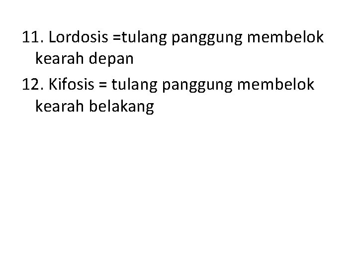 11. Lordosis =tulang panggung membelok kearah depan 12. Kifosis = tulang panggung membelok kearah