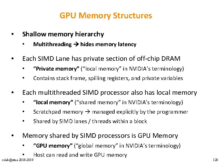 GPU Memory Structures • Shallow memory hierarchy • • Each SIMD Lane has private