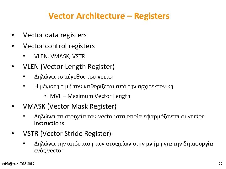 Vector Architecture – Registers • • Vector data registers Vector control registers • •