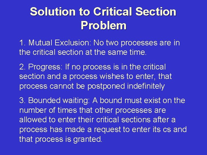 Solution to Critical Section Problem 1. Mutual Exclusion: No two processes are in the