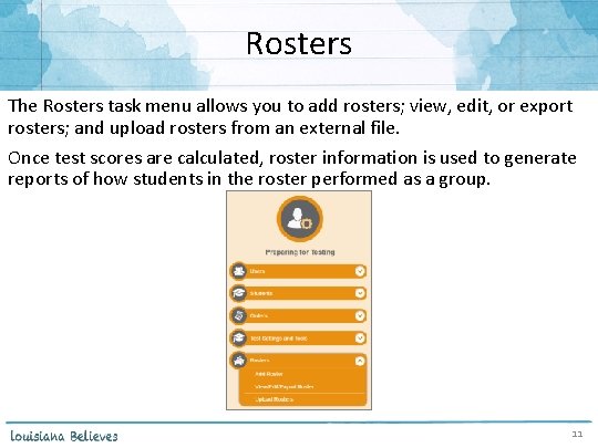 Rosters The Rosters task menu allows you to add rosters; view, edit, or export