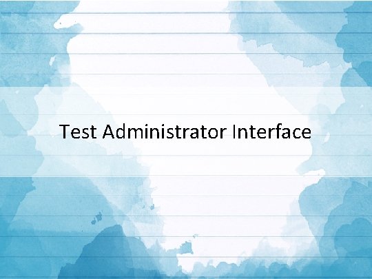 Test Administrator Interface 