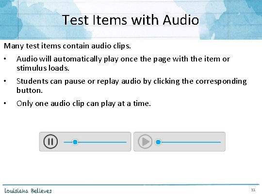 Test Items with Audio Many test items contain audio clips. • Audio will automatically