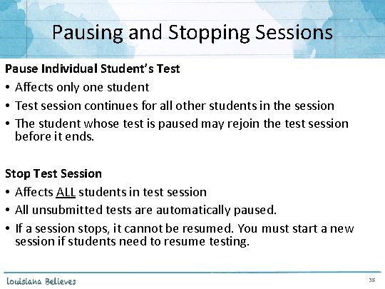 Pausing and Stopping Sessions Pause Individual Student’s Test • Affects only one student •