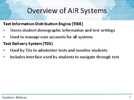 Overview of AIR Systems Test Information Distribution Engine (TIDE) • Stores student demographic information