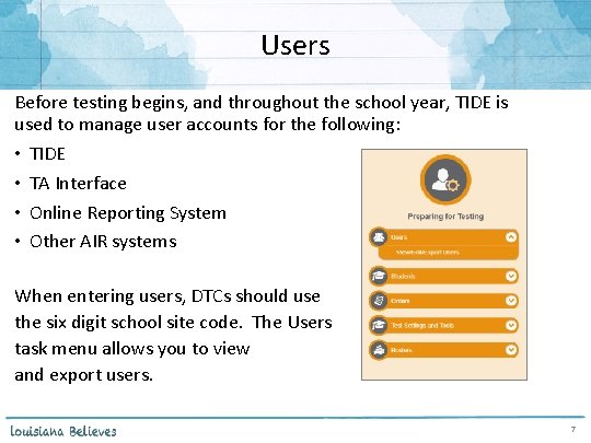 Users Before testing begins, and throughout the school year, TIDE is used to manage