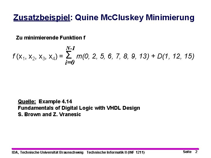 Zusatzbeispiel: Quine Mc. Cluskey Minimierung Zu minimierende Funktion f N-1 f (x 1, x