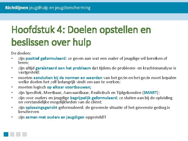 Hoofdstuk 4: Doelen opstellen en beslissen over hulp De doelen: • zijn positief geformuleerd;