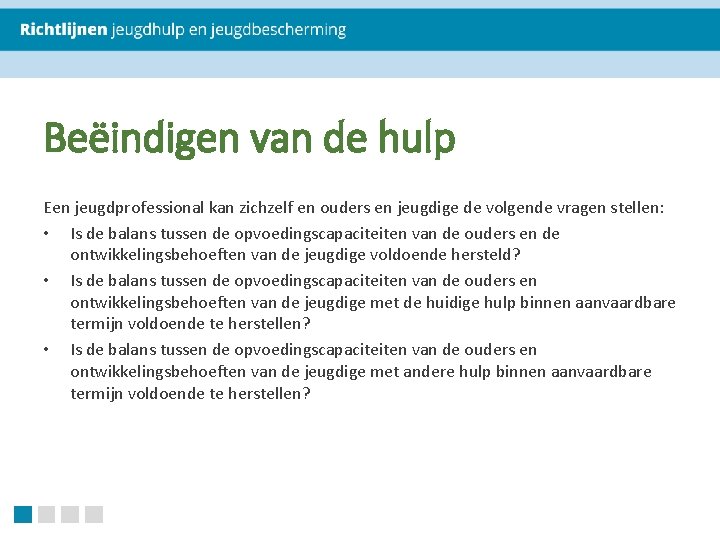 Beëindigen van de hulp Een jeugdprofessional kan zichzelf en ouders en jeugdige de volgende