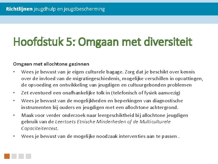 Hoofdstuk 5: Omgaan met diversiteit Omgaan met allochtone gezinnen • Wees je bewust van