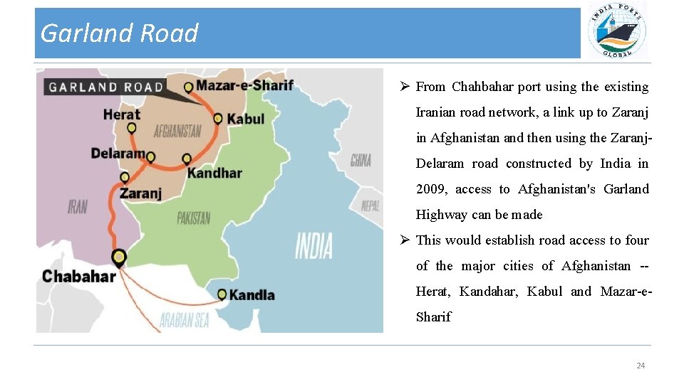Garland Road Ø From Chahbahar port using the existing Iranian road network, a link