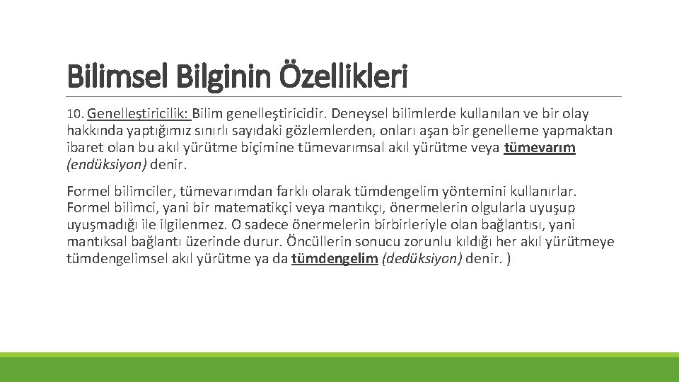 Bilimsel Bilginin Özellikleri 10. Genelleştiricilik: Bilim genelleştiricidir. Deneysel bilimlerde kullanılan ve bir olay hakkında