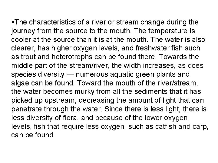 §The characteristics of a river or stream change during the journey from the source