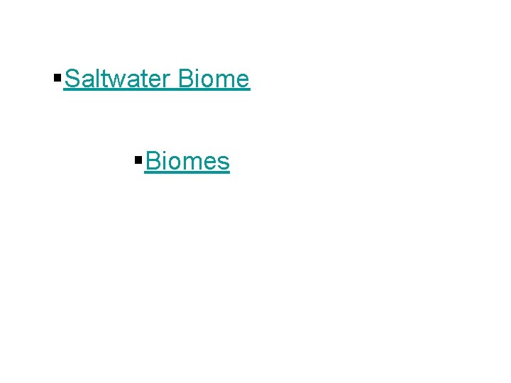 §Saltwater Biome §Biomes 