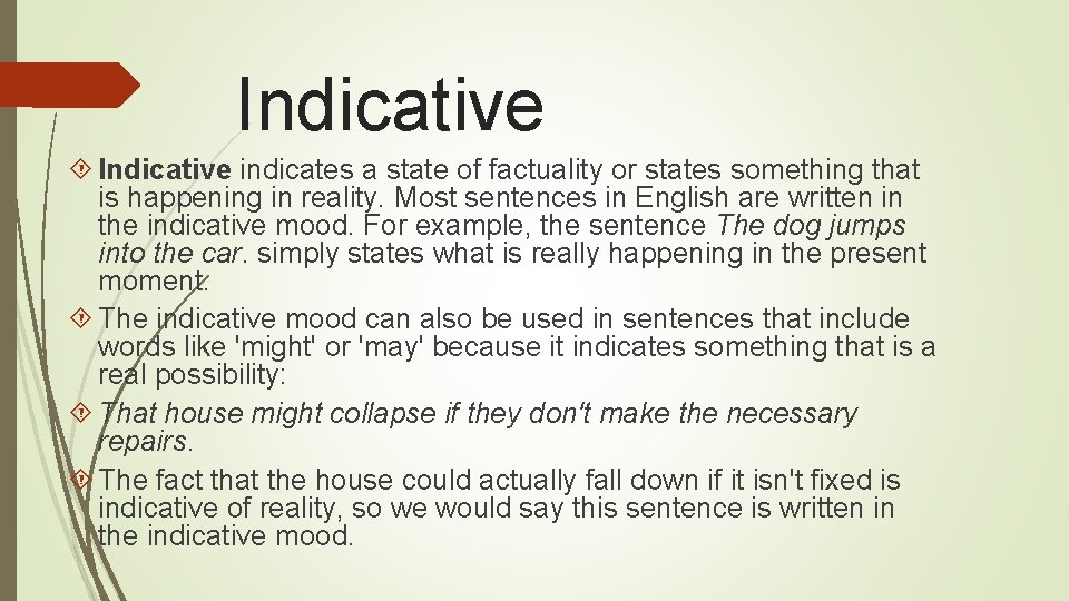 Indicative indicates a state of factuality or states something that is happening in reality.
