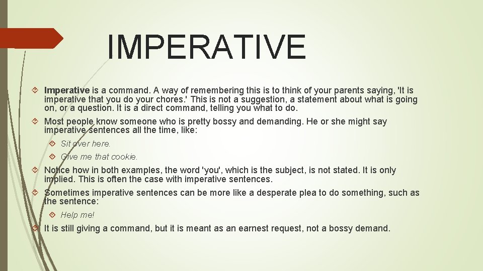 IMPERATIVE Imperative is a command. A way of remembering this is to think of
