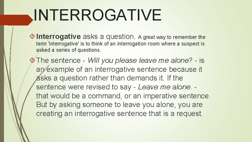 INTERROGATIVE Interrogative asks a question. A great way to remember the term 'interrogative' is