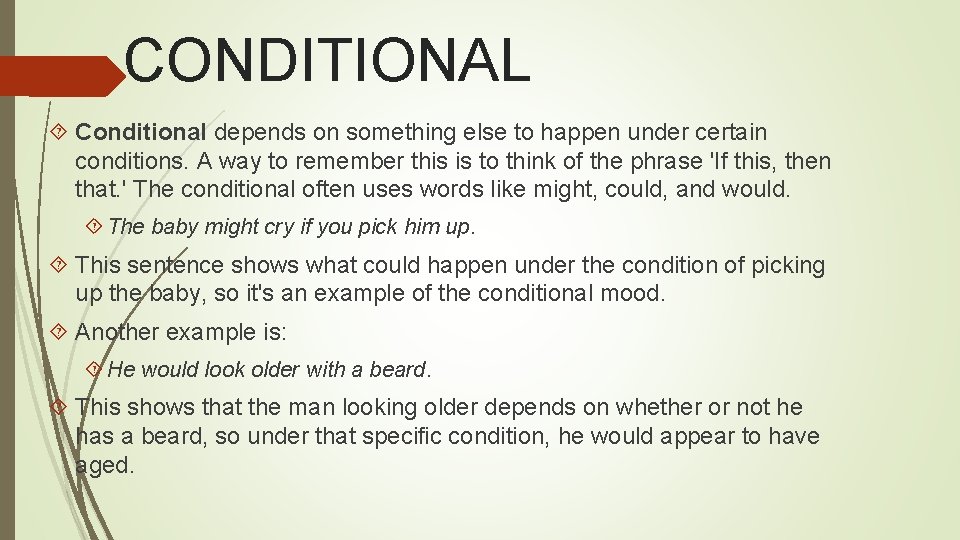 CONDITIONAL Conditional depends on something else to happen under certain conditions. A way to