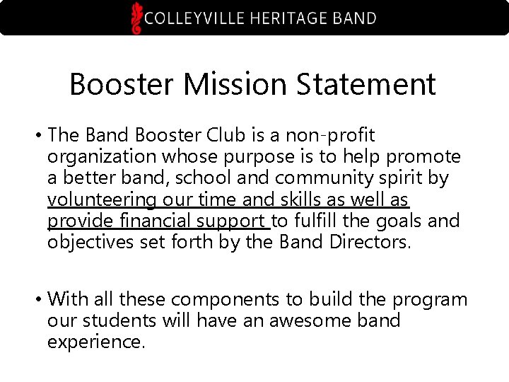 Booster Mission Statement • The Band Booster Club is a non-profit organization whose purpose