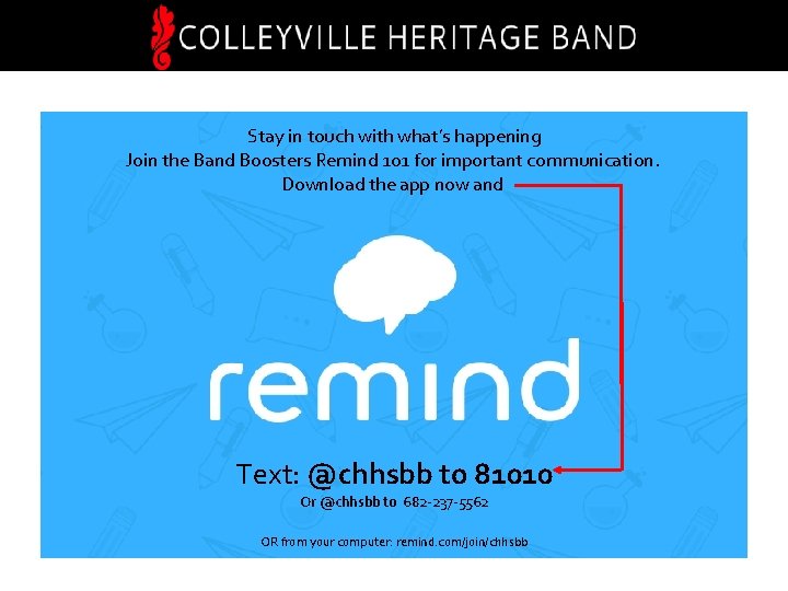 Stay in touch with what’s happening Join the Band Boosters Remind 101 for important