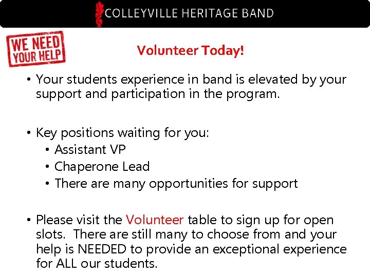 Volunteer Today! • Your students experience in band is elevated by your support and