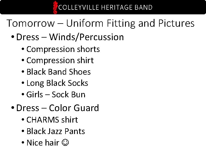 Tomorrow – Uniform Fitting and Pictures • Dress – Winds/Percussion • Compression shorts •