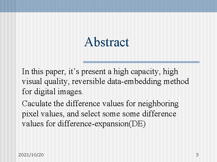 Abstract In this paper, it’s present a high capacity, high visual quality, reversible data-embedding