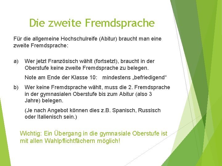 Die zweite Fremdsprache Für die allgemeine Hochschulreife (Abitur) braucht man eine zweite Fremdsprache: a)