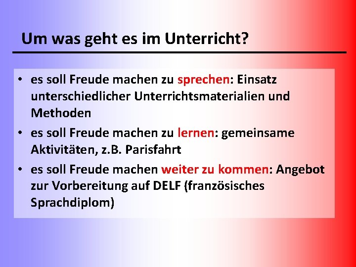 Um was geht es im Unterricht? • es soll Freude machen zu sprechen: Einsatz