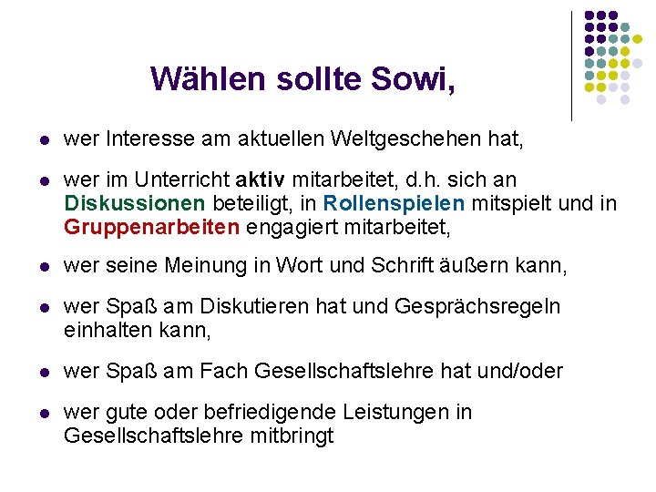 Wählen sollte Sowi, l wer Interesse am aktuellen Weltgeschehen hat, l wer im Unterricht