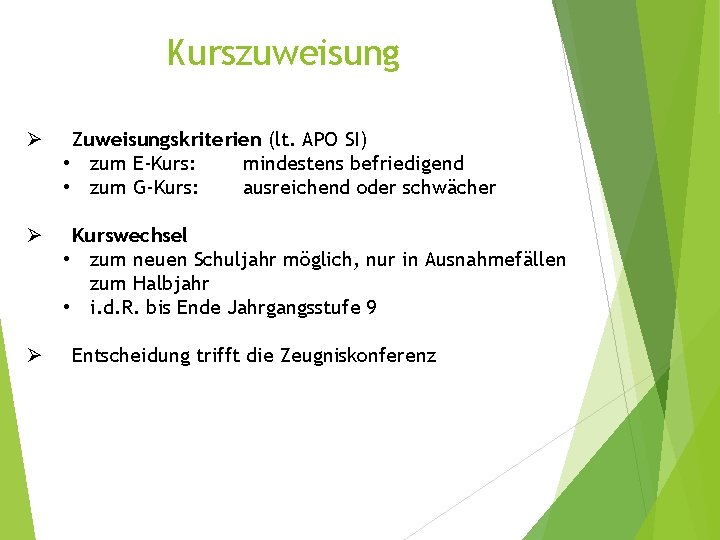 Kurszuweisung Ø Zuweisungskriterien (lt. APO SI) • zum E-Kurs: mindestens befriedigend • zum G-Kurs: