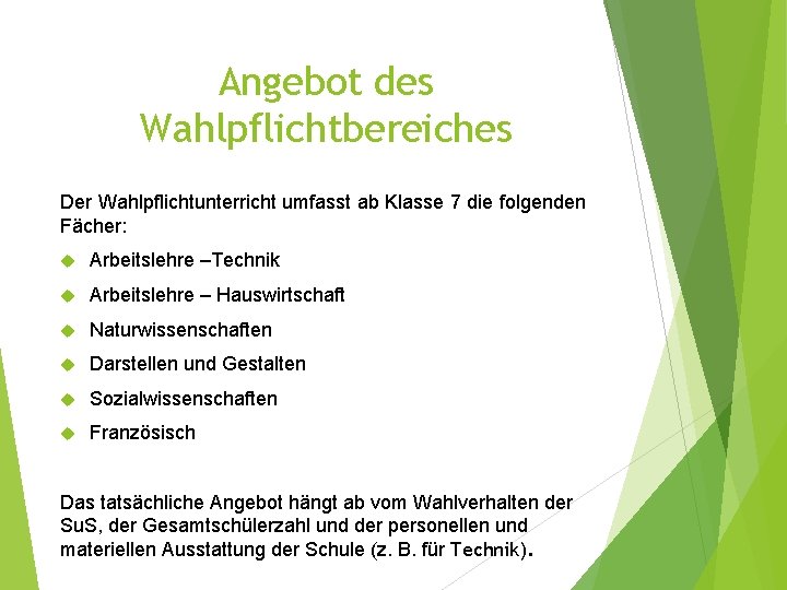 Angebot des Wahlpflichtbereiches Der Wahlpflichtunterricht umfasst ab Klasse 7 die folgenden Fächer: Arbeitslehre –Technik