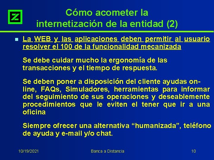 Cómo acometer la internetización de la entidad (2) n La WEB y las aplicaciones