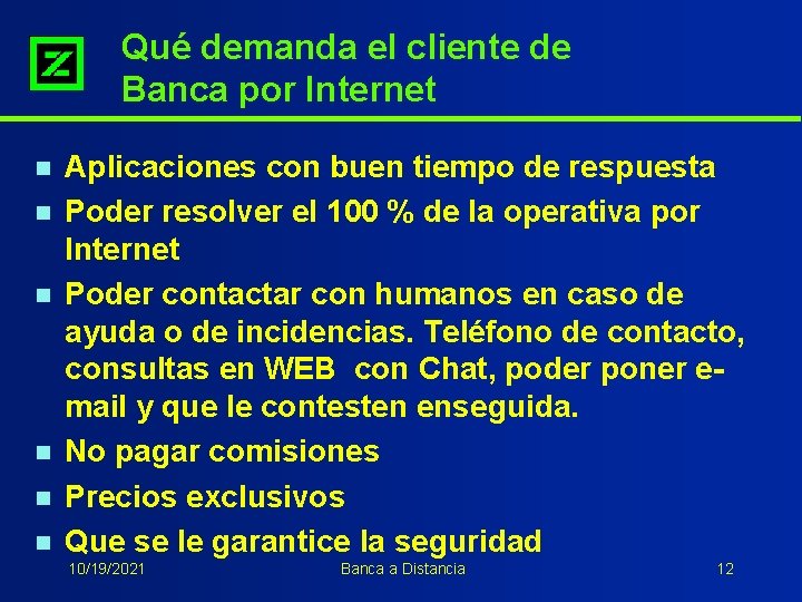 Qué demanda el cliente de Banca por Internet n n n Aplicaciones con buen