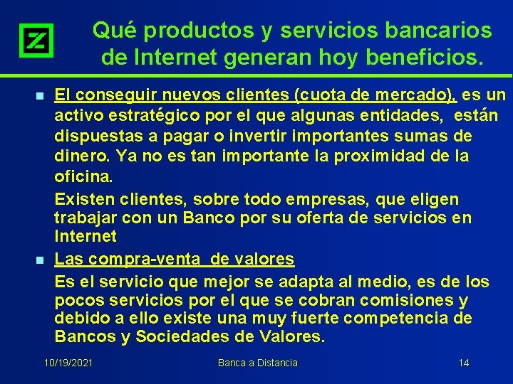 Qué productos y servicios bancarios de Internet generan hoy beneficios. n n El conseguir