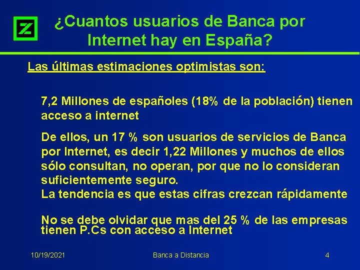 ¿Cuantos usuarios de Banca por Internet hay en España? Las últimas estimaciones optimistas son: