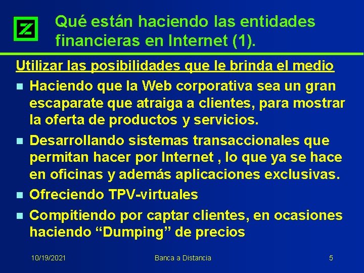 Qué están haciendo las entidades financieras en Internet (1). Utilizar las posibilidades que le