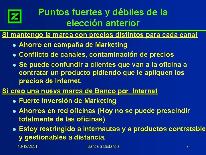 Puntos fuertes y débiles de la elección anterior Si mantengo la marca con precios