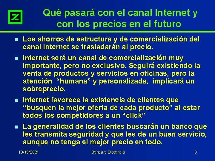 Qué pasará con el canal Internet y con los precios en el futuro n