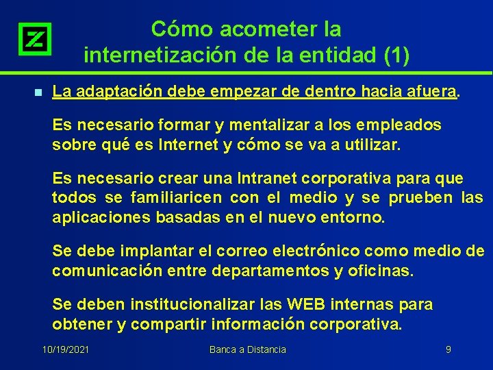 Cómo acometer la internetización de la entidad (1) n La adaptación debe empezar de