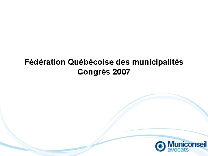 Fédération Québécoise des municipalités Congrès 2007 