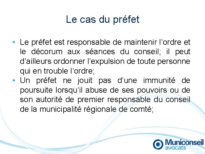 Le cas du préfet • Le préfet est responsable de maintenir l’ordre et le