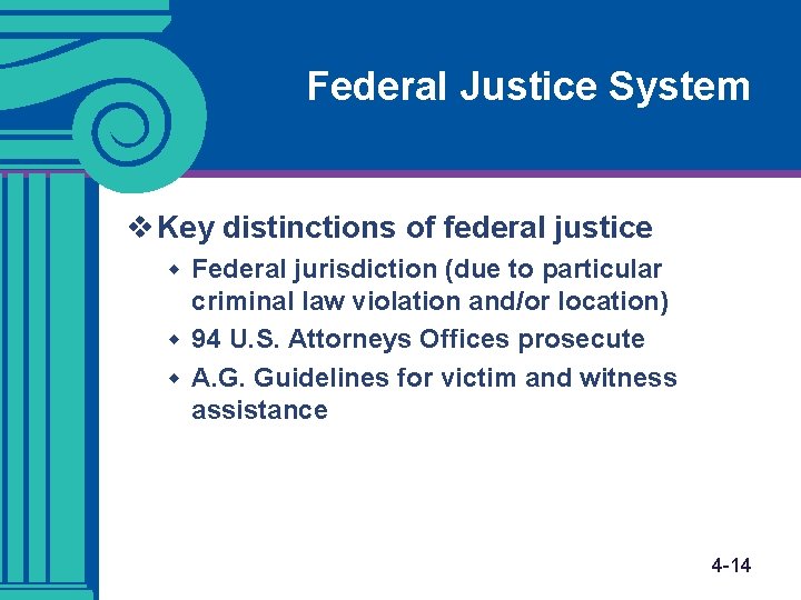 Federal Justice System v Key distinctions of federal justice w Federal jurisdiction (due to Federal Justice System v Key distinctions of federal justice w Federal jurisdiction (due to