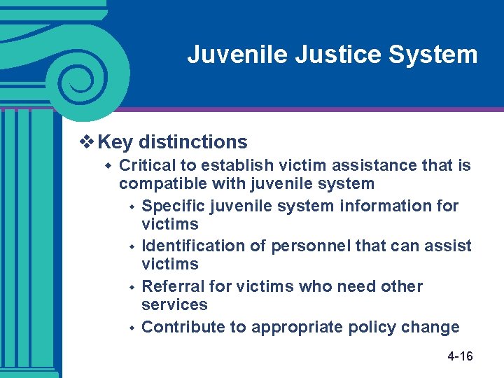 Juvenile Justice System v Key distinctions w Critical to establish victim assistance that is Juvenile Justice System v Key distinctions w Critical to establish victim assistance that is