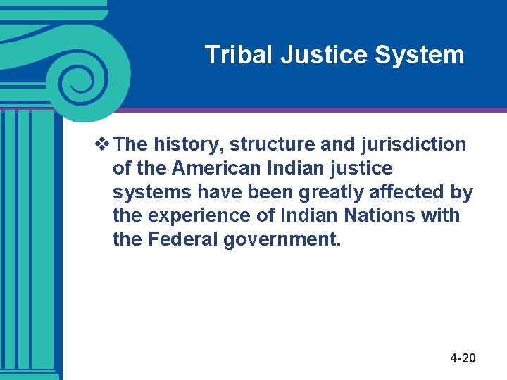 Tribal Justice System v The history, structure and jurisdiction of the American Indian justice Tribal Justice System v The history, structure and jurisdiction of the American Indian justice