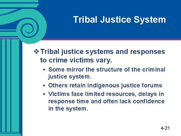 Tribal Justice System v Tribal justice systems and responses to crime victims vary. w Tribal Justice System v Tribal justice systems and responses to crime victims vary. w