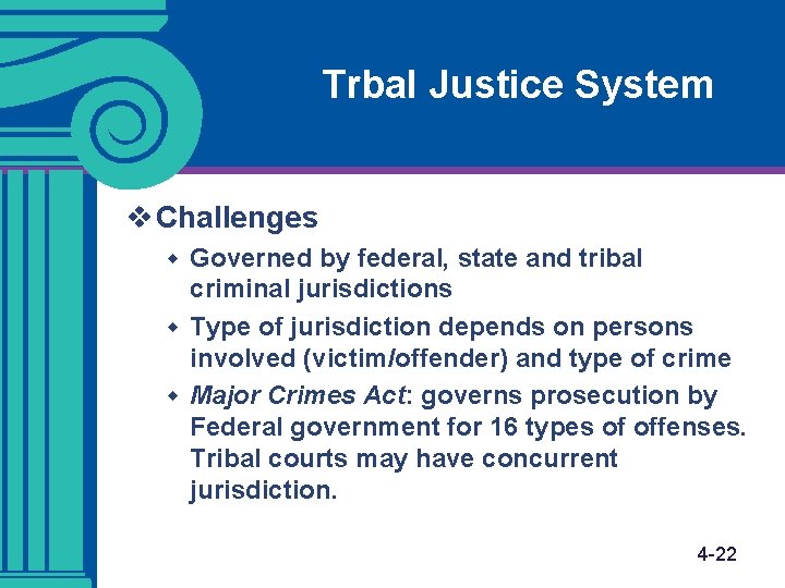 Trbal Justice System v Challenges w Governed by federal, state and tribal criminal jurisdictions Trbal Justice System v Challenges w Governed by federal, state and tribal criminal jurisdictions