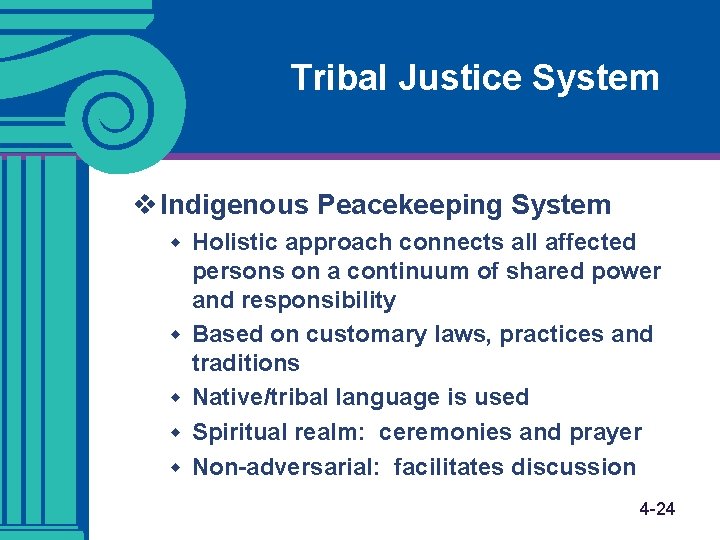 Tribal Justice System v Indigenous Peacekeeping System w Holistic approach connects all affected w Tribal Justice System v Indigenous Peacekeeping System w Holistic approach connects all affected w