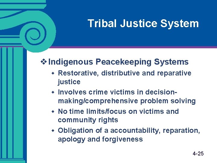 Tribal Justice System v Indigenous Peacekeeping Systems w Restorative, distributive and reparative justice w Tribal Justice System v Indigenous Peacekeeping Systems w Restorative, distributive and reparative justice w